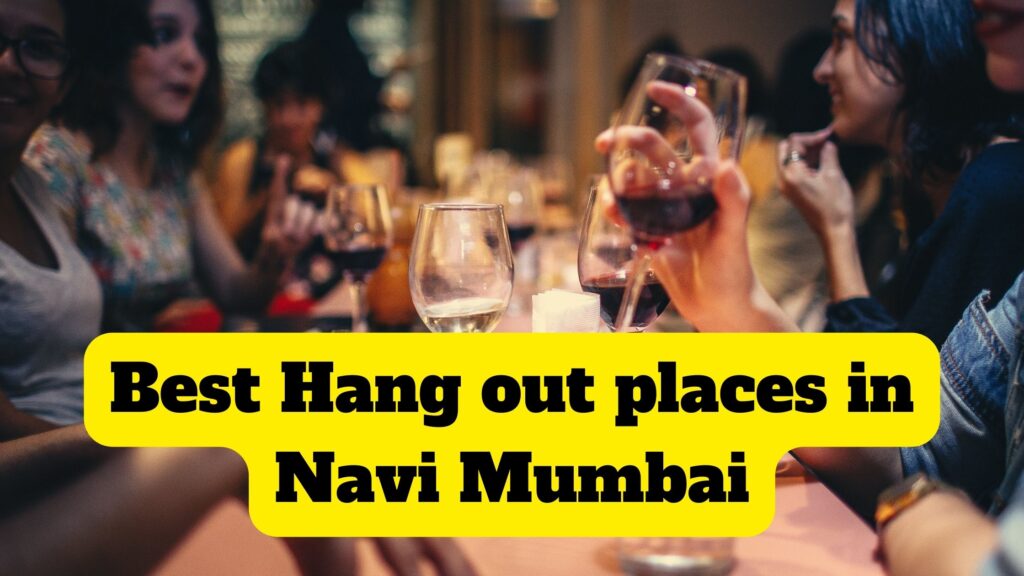 Best Hang out places in Navi Mumbai